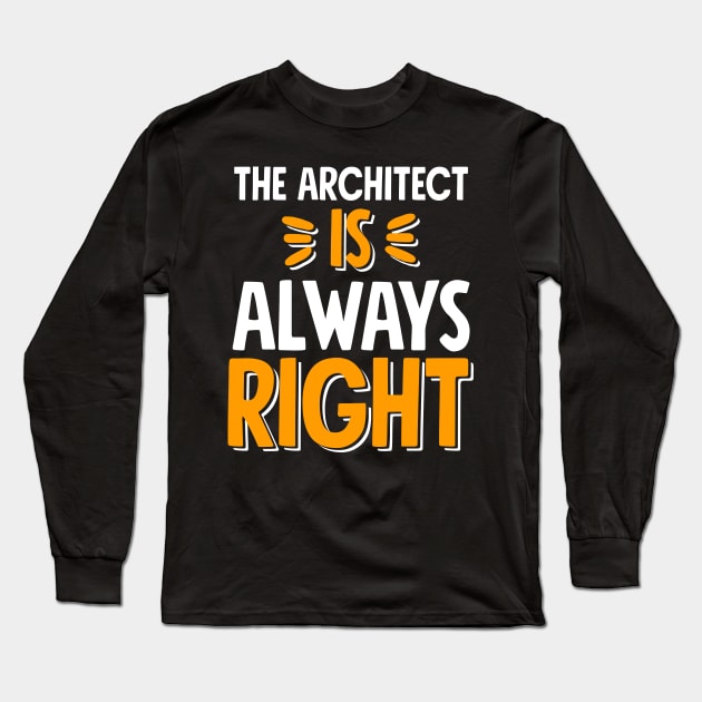 The architect is always right Long Sleeve T-Shirt by captainmood